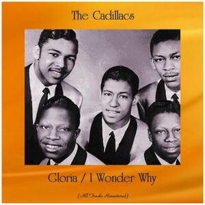 The Cadillacs『Gloria / I Wonder Why (All Tracks Remastered)』 | TOWER  RECORDS MUSIC（音楽サブスクサービス） - 100053533773