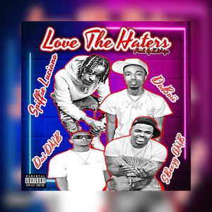 Spiffie Luciano『Love The Haters (feat. DaiDMB & Sbeezy AMB)』 | TOWER ...