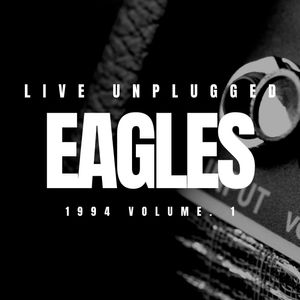 イーグルス『The Eagles Live Unplugged 1994 vol. 1』 | TOWER RECORDS  MUSIC（音楽サブスクサービス） - 100100589157